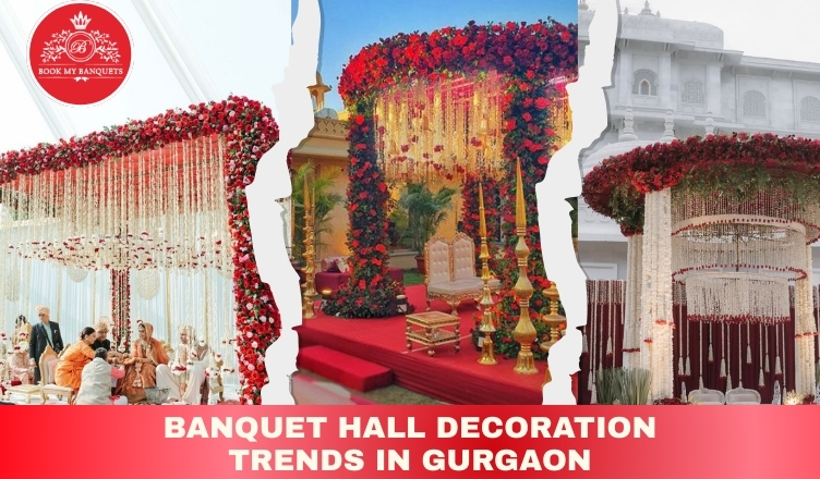 What Are The Banquet Hall Decoration Trends In Gurgaon That Shape Modern Wedding Venues?