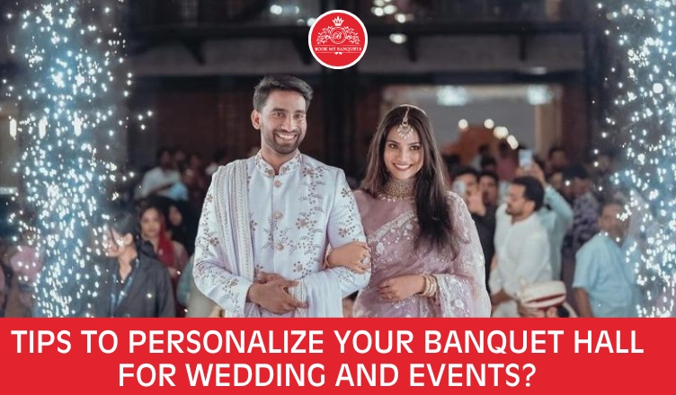 Tips to personalize your banquet hall For Wedding And Events?