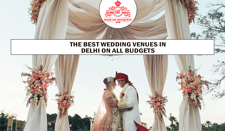 The Best Wedding Venues in Delhi on All Budgets