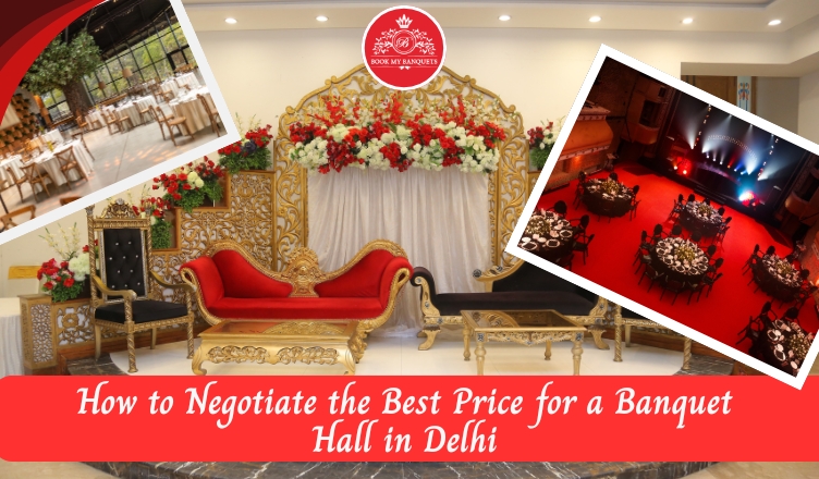 How to Negotiate the Best Price for a Banquet Hall in Delhi