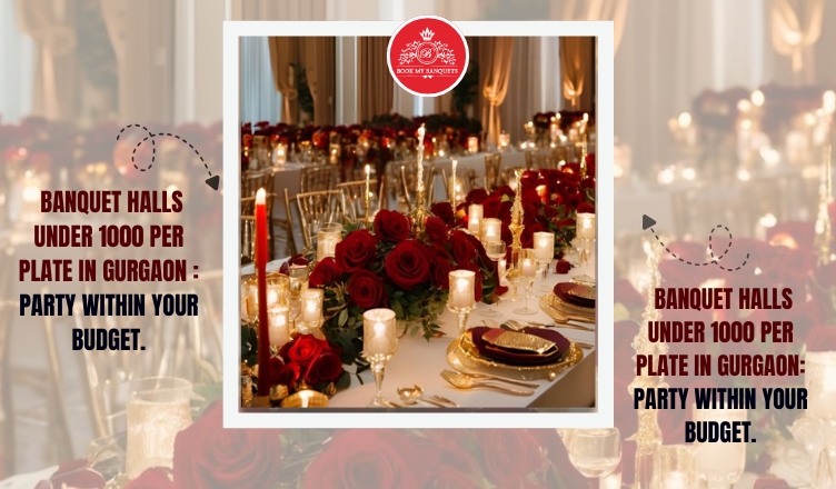 Banquet Halls Under 1000 per plate in Gurgaon: Party Within Your Budget