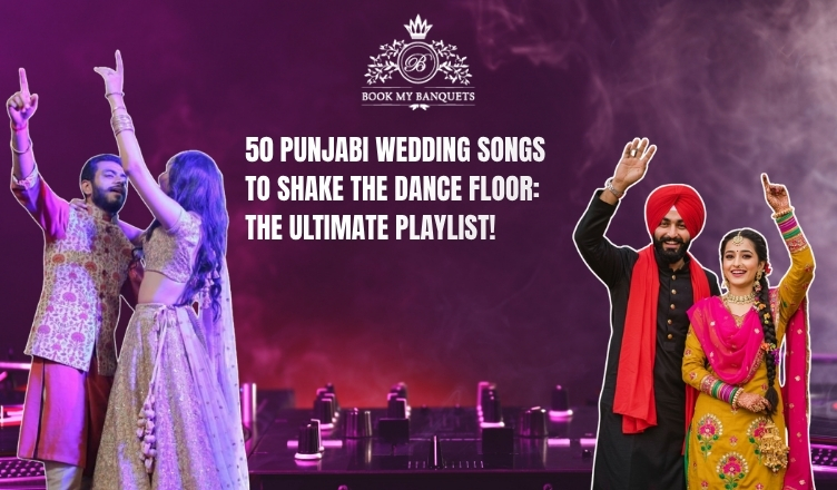 50 Punjabi Wedding Songs to Shake the Dance Floor: The Ultimate Playlist!