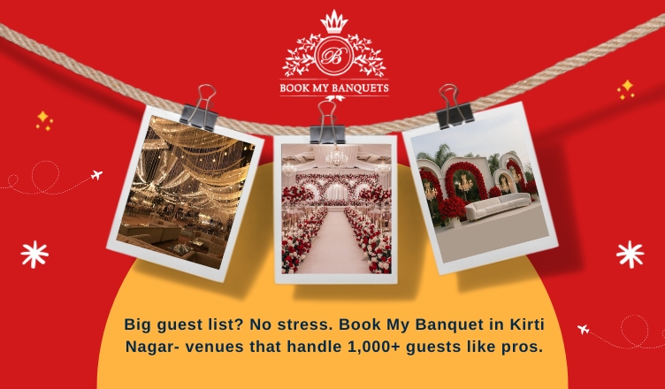 Big Guest List? No Stress. Book My Banquet in Kirti Nagar- Venues That Handle 1,000+ Guests Like Pros