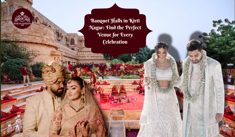 Banquet Halls in Kirti Nagar: Find the Perfect Venue for Every Celebration