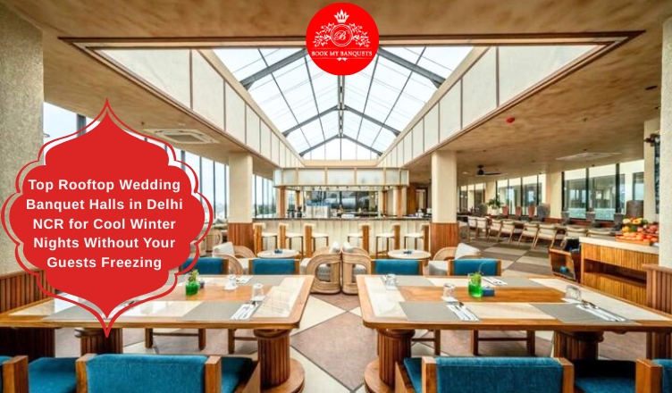Top Rooftop Wedding Banquet Halls in Delhi NCR for Cool Winter Nights Without Your Guests Freezing