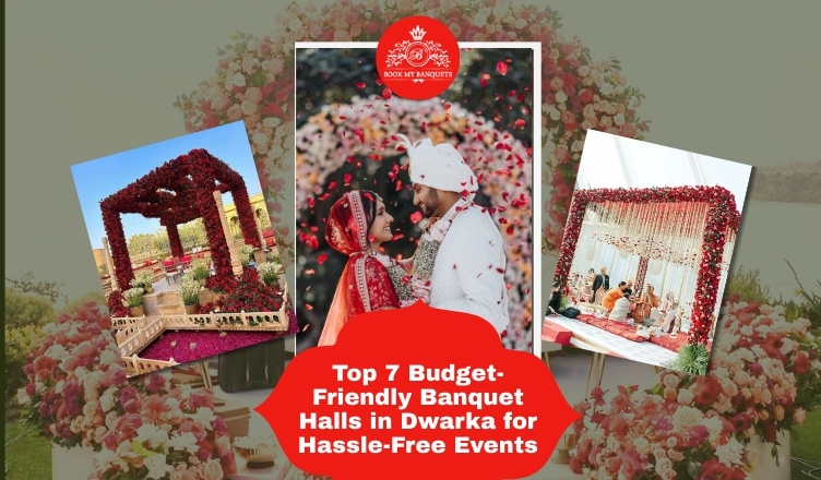 Top 7 Budget-Friendly Banquet Halls in Dwarka for Hassle-Free Events
