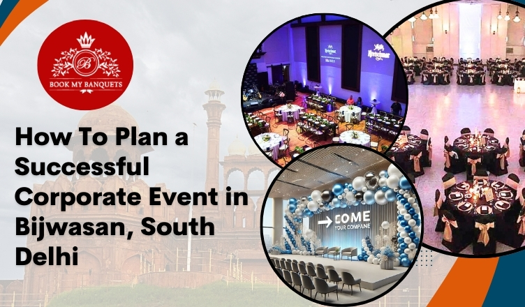 How to Plan a Successful Corporate Event in Bijwasan, South Delhi