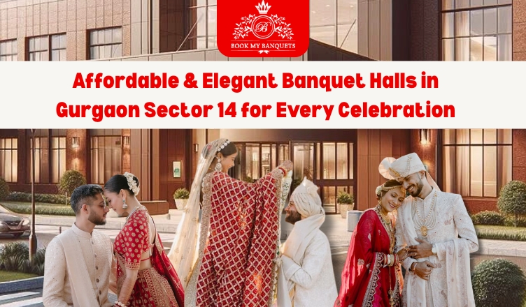 Affordable & Elegant Banquet Halls in Gurgaon Sector 14 for Every Celebration