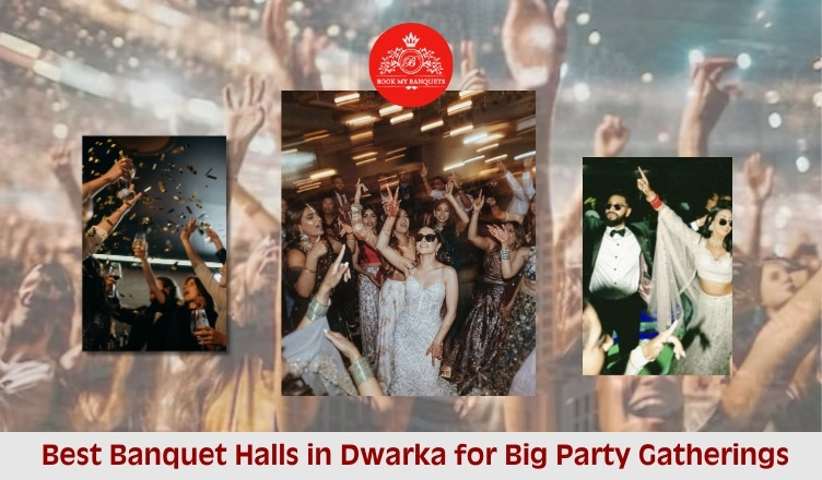 Best Banquet Halls in Dwarka for Big Party Gatherings